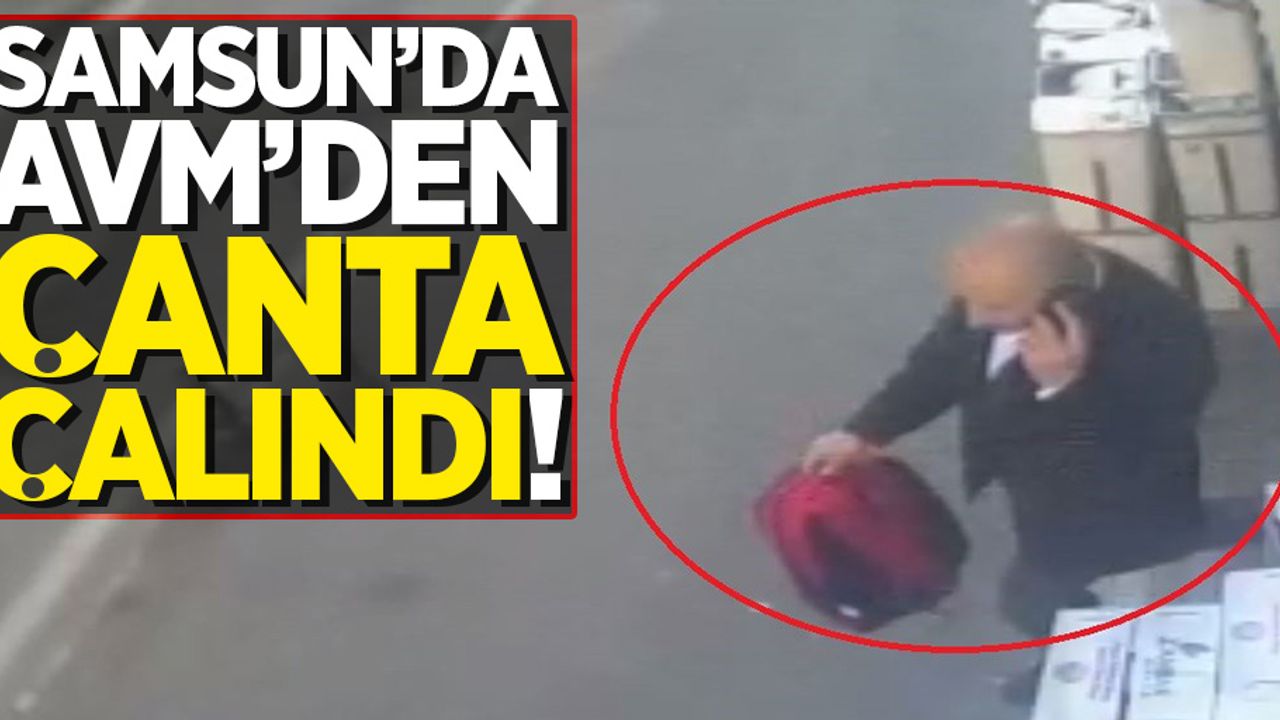 Samsun'da AVM'den çanta çalındı!