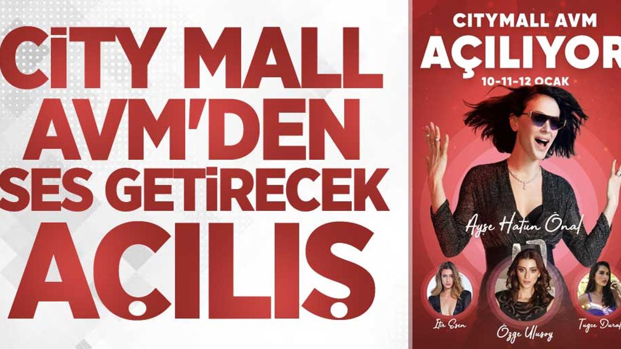 City Mall AVM'den Ses Getirecek Açılış!