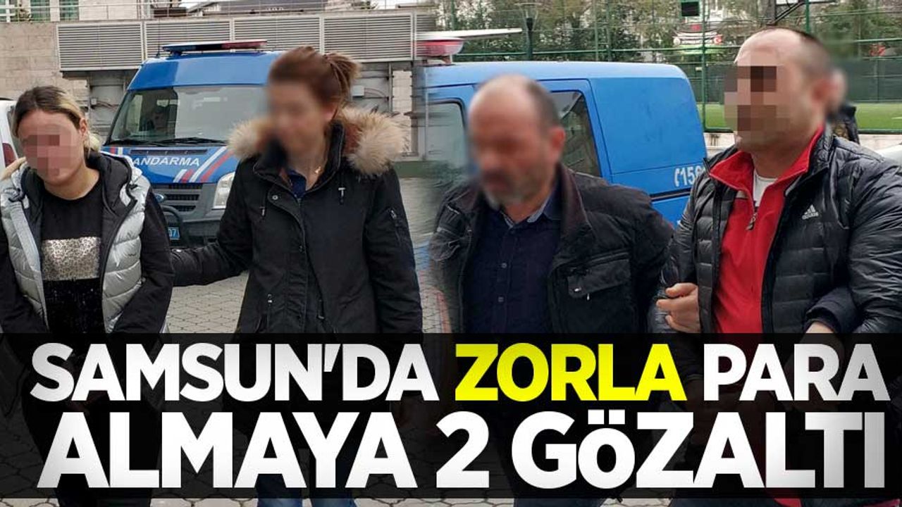 Samsun'da zorla para almaya 2 gözaltı