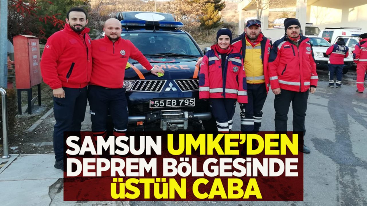 Samsun UMKE'den deprem bölgesinde üstün çaba