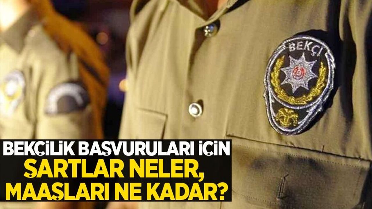 Bekçi kimler olabilir? Bekçilik başvuruları için şartlar nelerdir? Maaşları ne kadar?