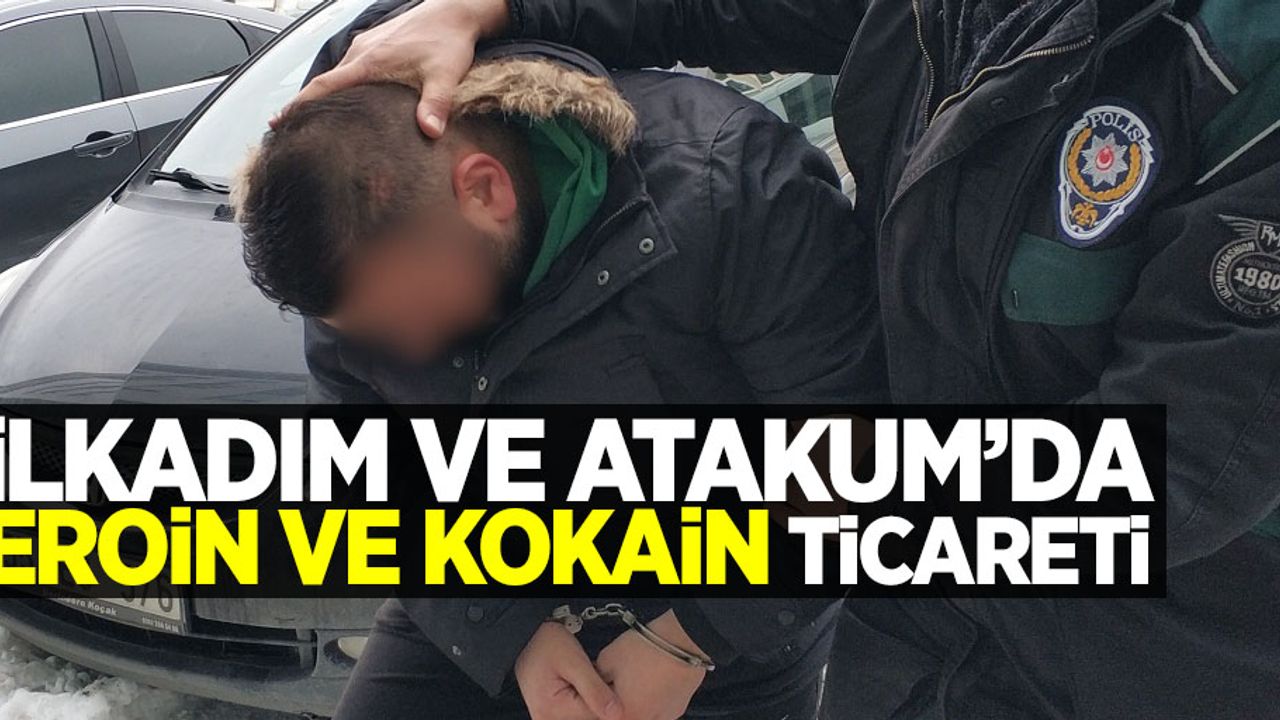 İlkadım ve Atakum'da eroin ve kokain ticareti