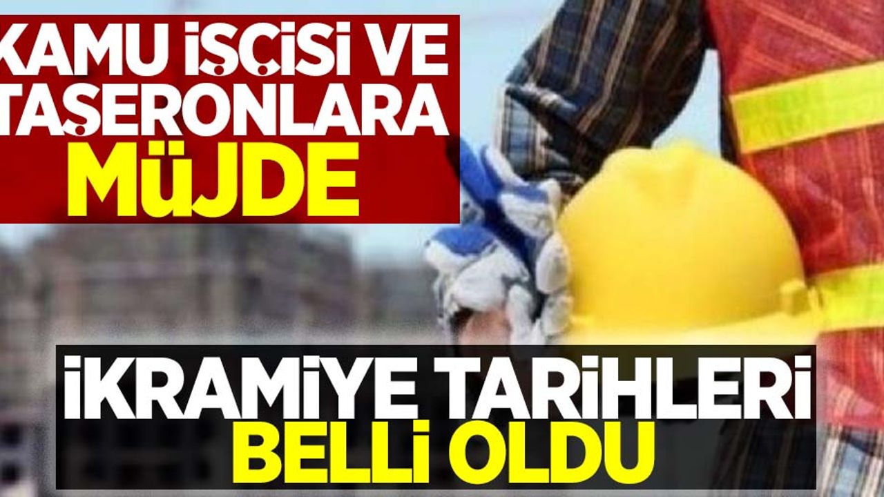 Kamu işçisi ve taşeronlara müjde! İkramiye tarihleri belli oldu
