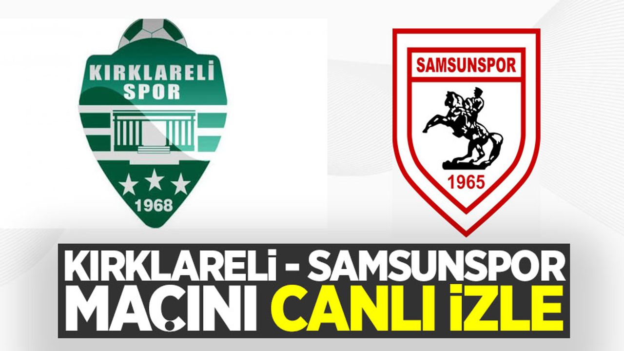 Kırklareli-Samsunspor maçını canlı izle 