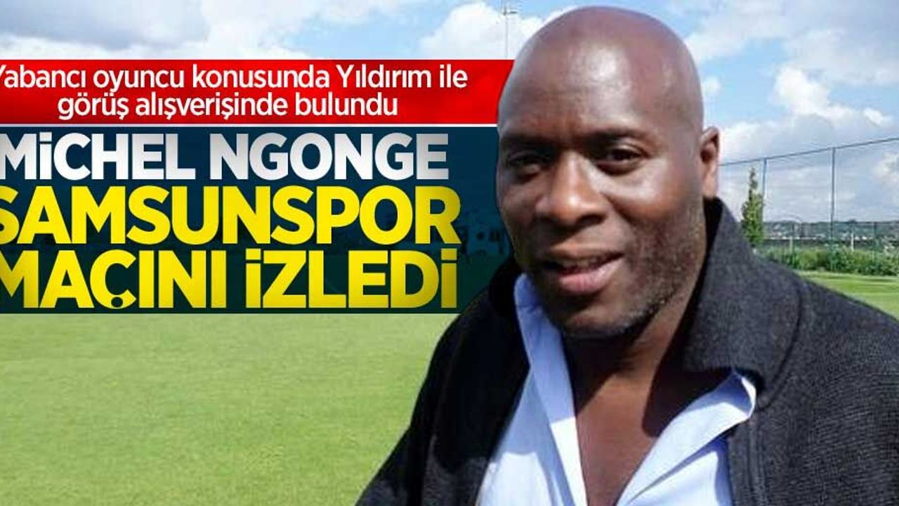 Michel Ngonge  Samsunspor Maçını İzledi 