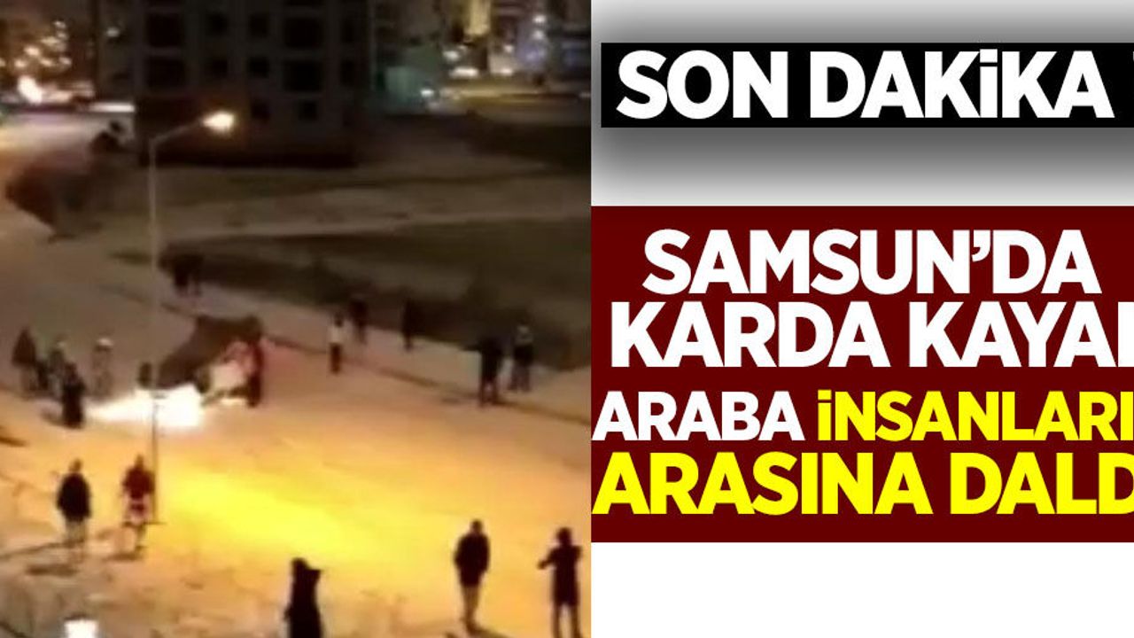 Samsun'da karda kayan araba insanların arasına daldı