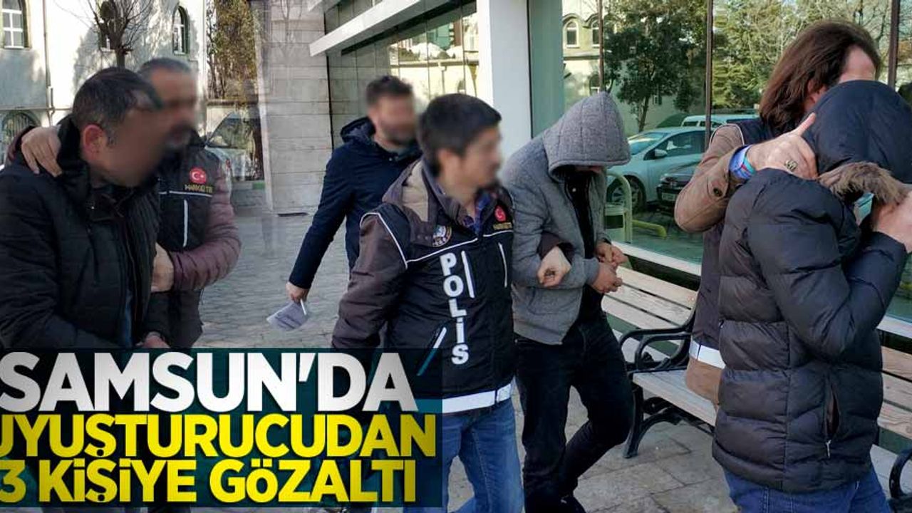 Samsun'da uyuşturucudan 3 kişiye gözaltı