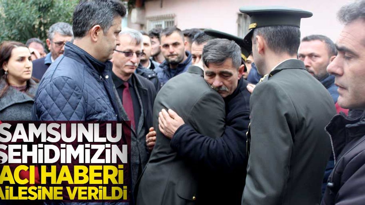 Samsunlu şehidimizin acı haberi ailesine verildi