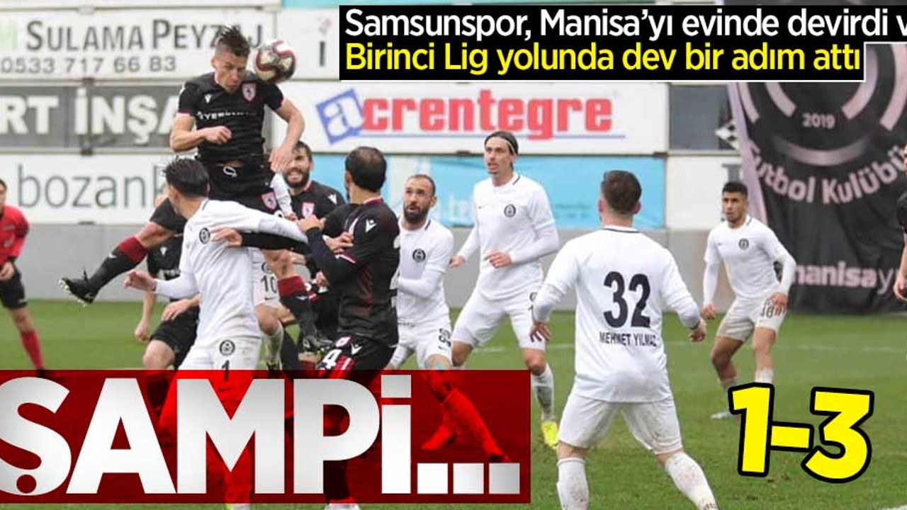 Samsunspor, Manisa’yı evinde devirdi ve Birinci Lig yolunda dev bir adım attı! Manisa FK 1-3 Samsunspor
