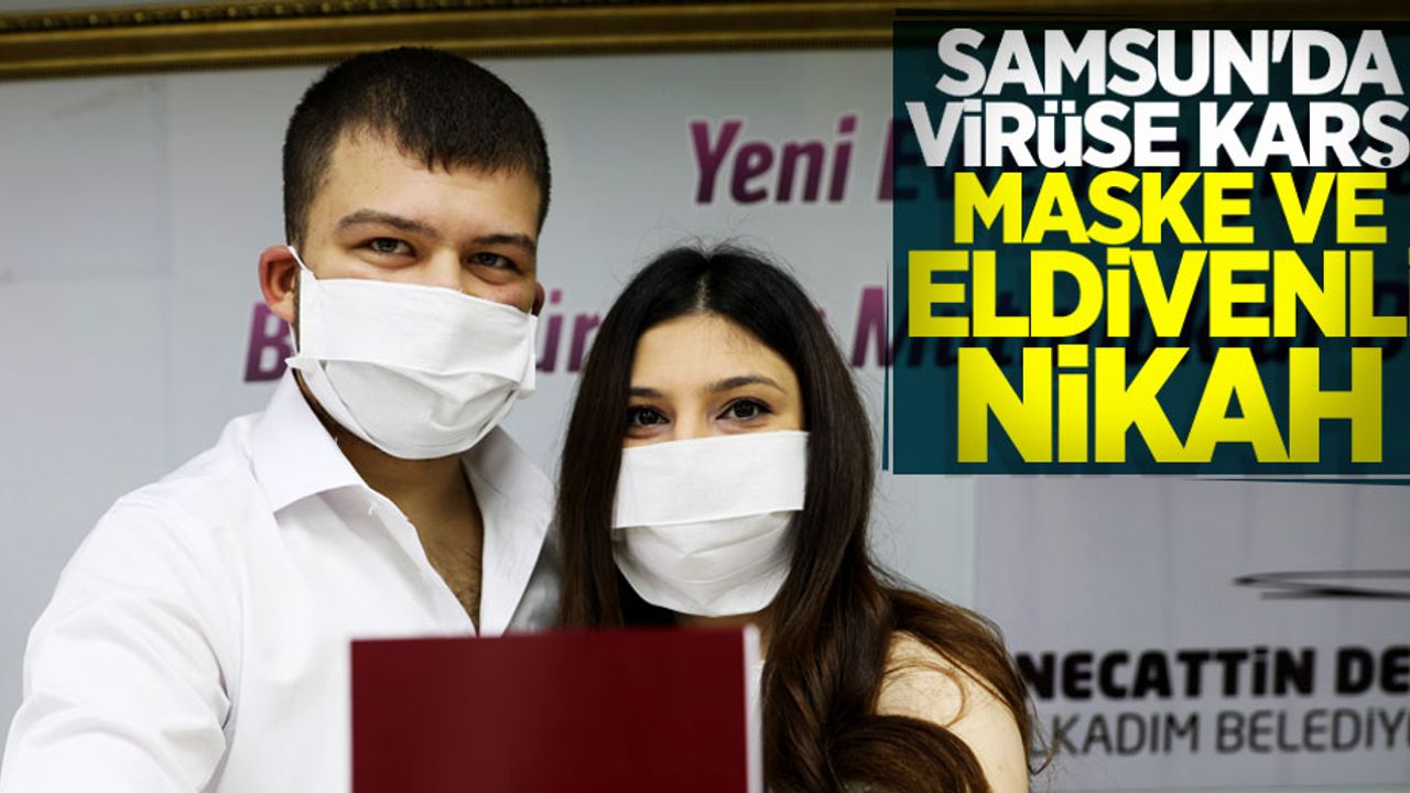 Samsun'da virüse karşı maske ve eldivenli nikah