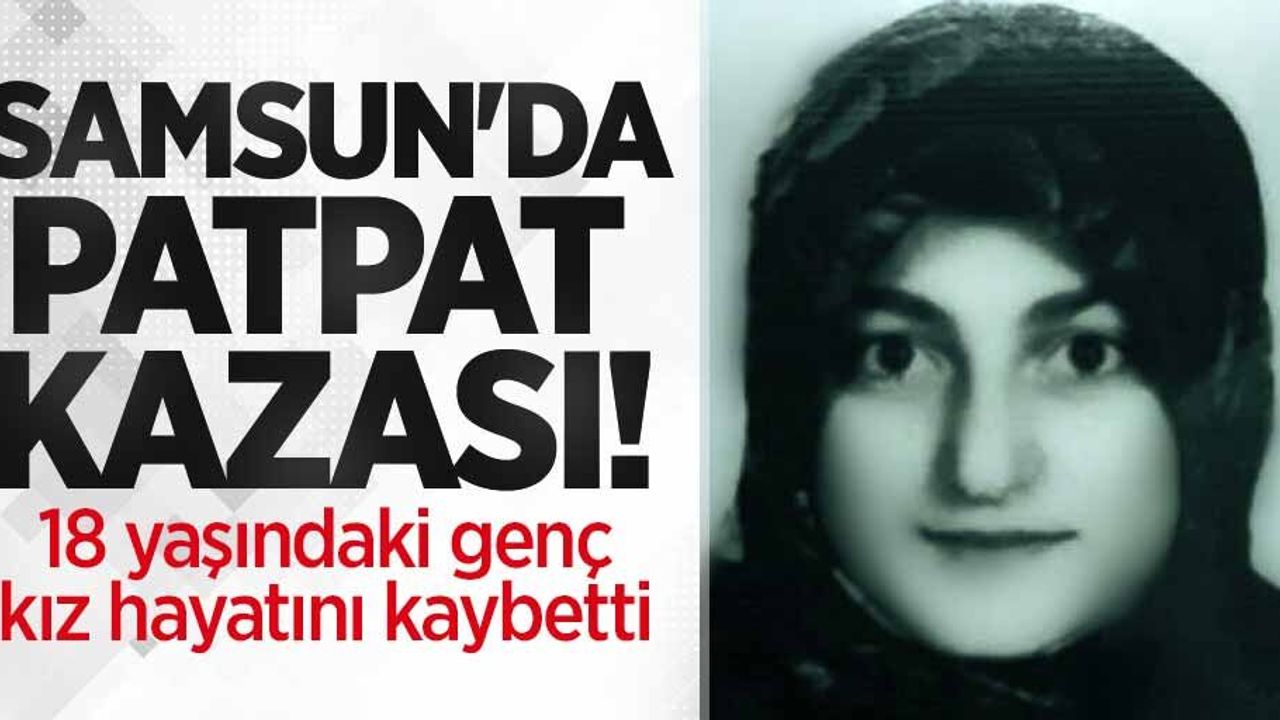 Samsun'da patpat kazası: 18 yaşındaki genç kız hayatını kaybetti 