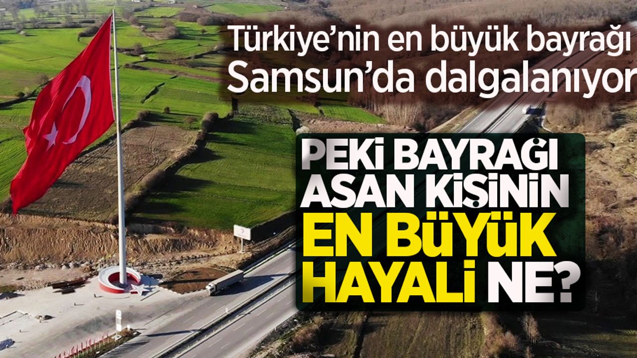 Türkiye'nin en büyük bayrağı Samsun'da dalgalanıyor