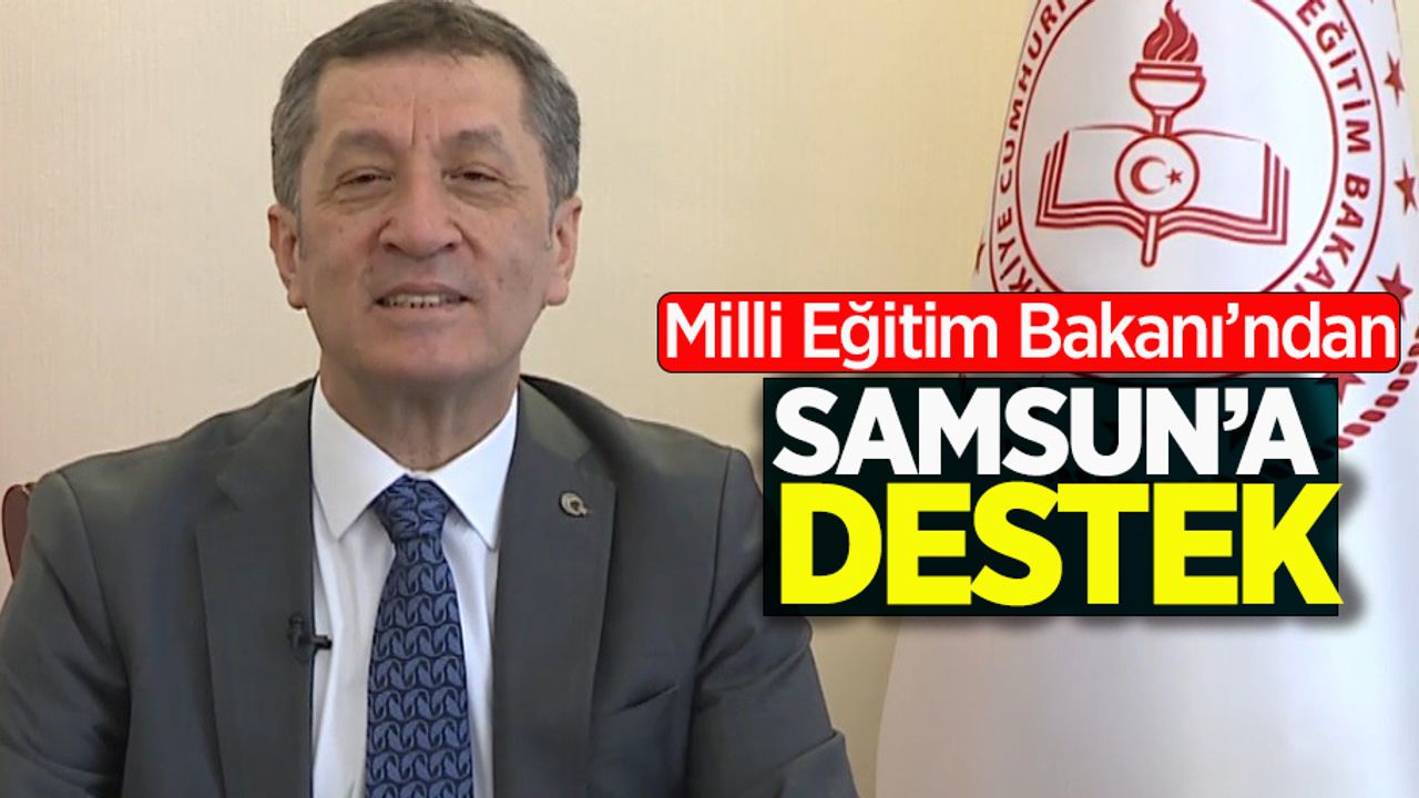 Milli Eğitim Bakanı Ziya Selçuk'tan Samsun'a destek