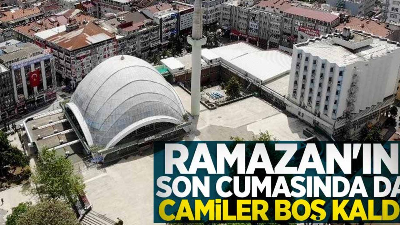 Ramazan'ın son cumasında da camiler boş kaldı