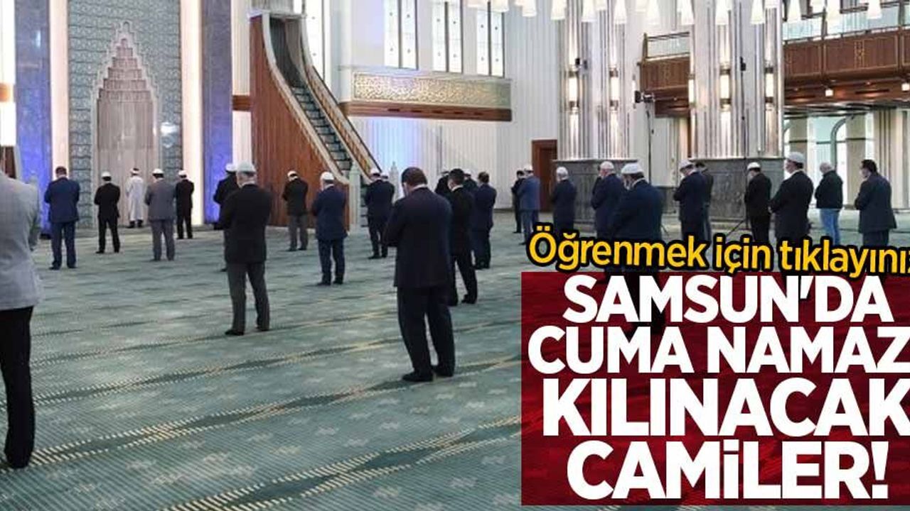 Samsun'da hangi camilerde Cuma namaz kılınacak? İşte Samsun Cuma namazı cami listesi... 