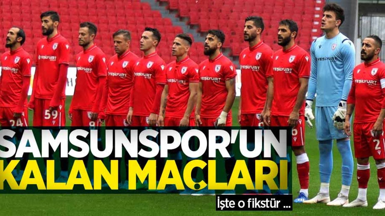 Samsunspor'un kalan maçları: İşte o fikstür ...