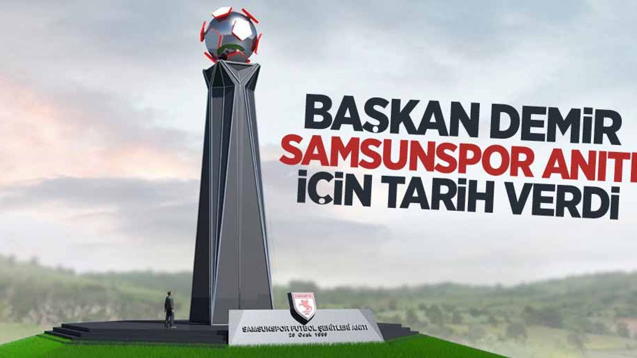 Başkan Demir Samsunspor Anıtı için tarih verdi