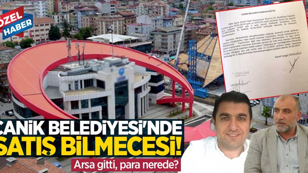 Canik Belediyesi'nde satış bilmecesi! Arsa gitti, para nerede?