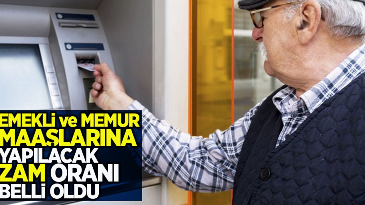 Emekli ve memur maaşlarına yapılacak zam oranı belli oldu!