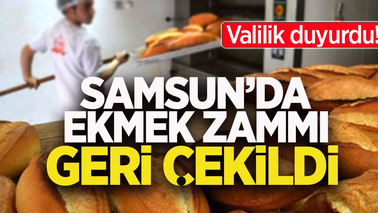Samsun'da ekmek zammı geri çekildi
