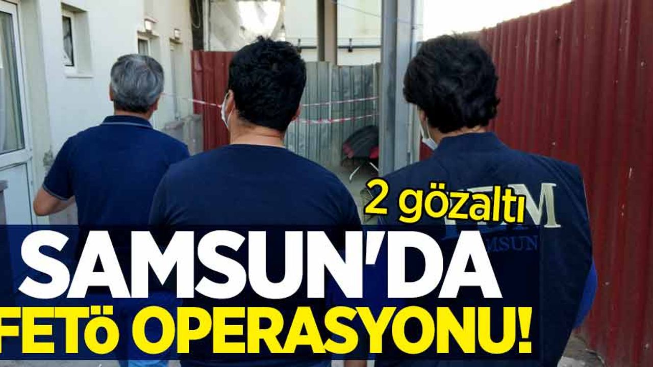 Samsun'da FETÖ operasyonu: 2 gözaltı