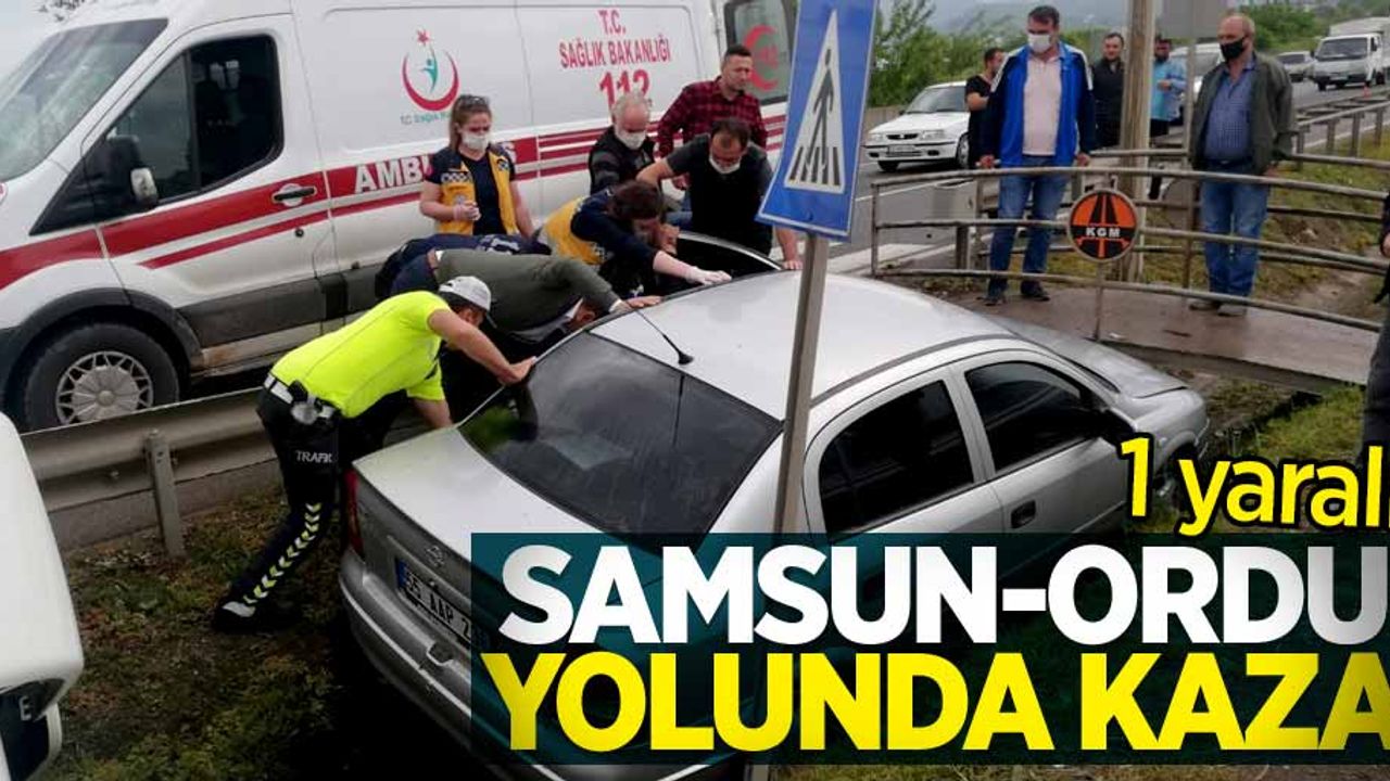 Samsun-Ordu yolunda kaza: 1 yaralı