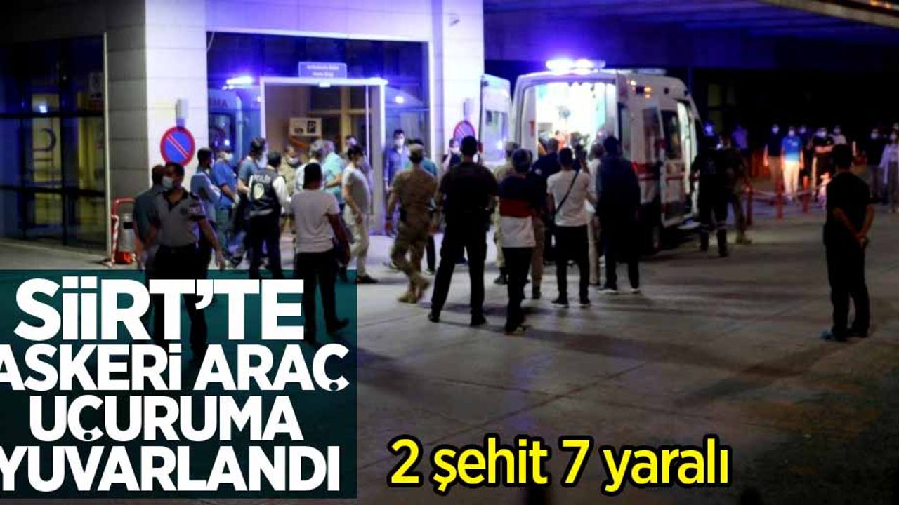 Siirt'te askeri araç devrildi: 2 şehit 7 yaralı