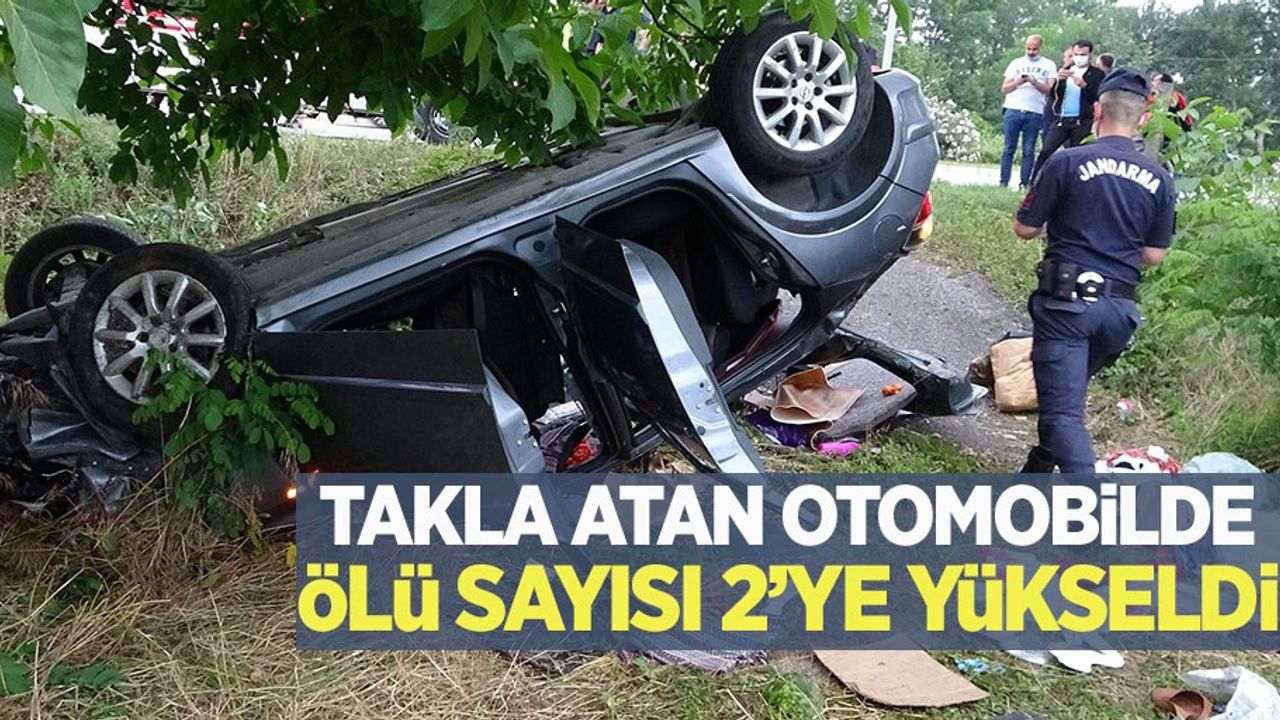 Takla atan otomobilde ölü sayısı 2’ye yükseldi