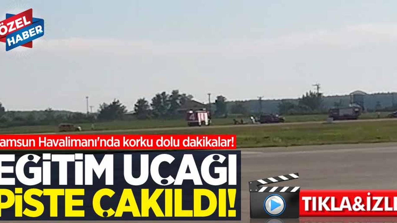 Samsun Havalimanı'nda korku dolu dakikalar! Eğitim uçağı piste çakıldı