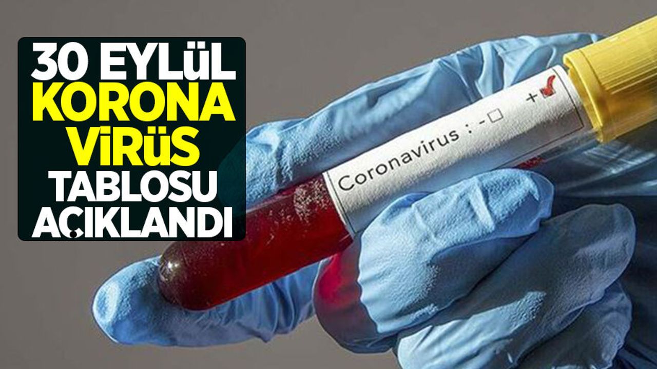 30 Eylül korona virüs tablosu açıklandı