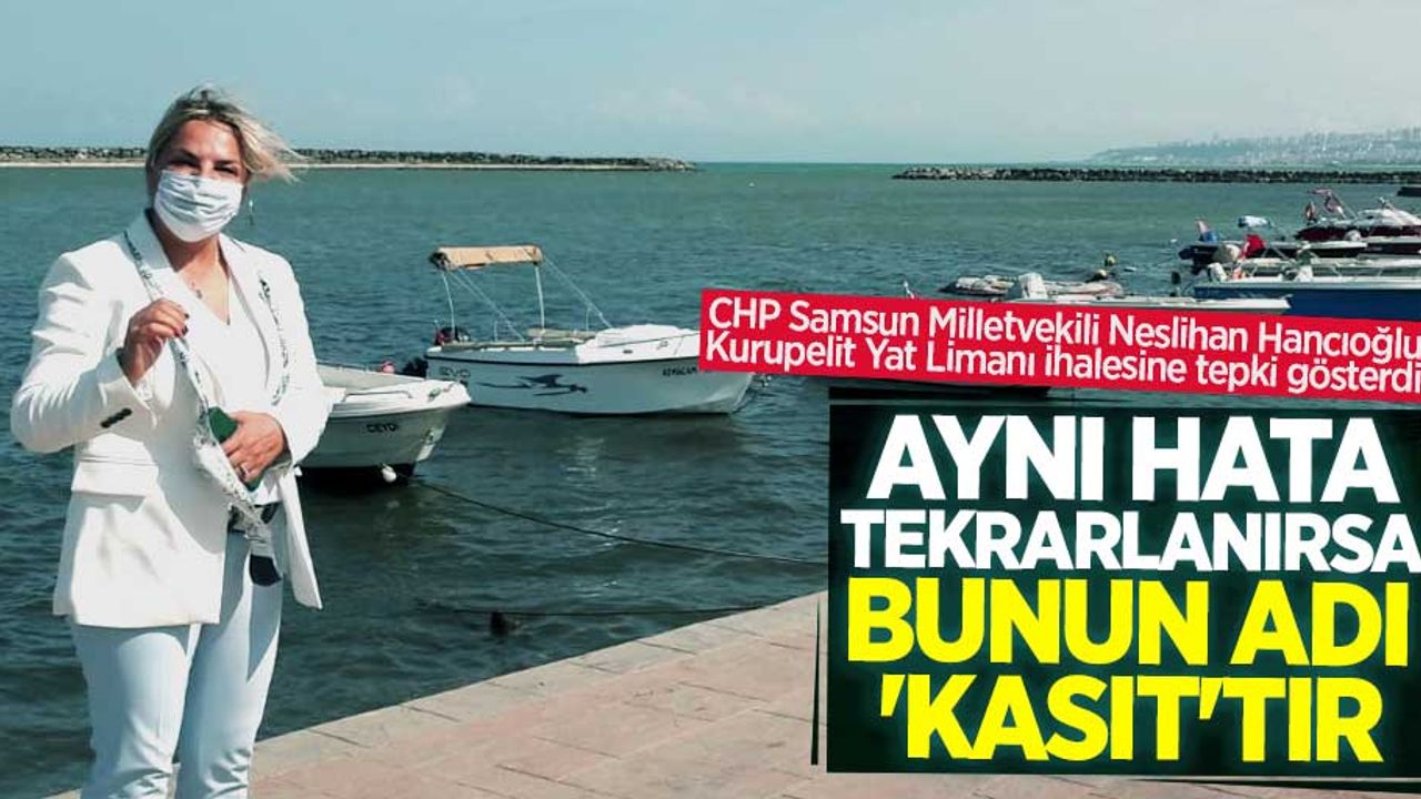 Neslihan Hancıoğlu'dan Kurupelit Yat Limanı ihalesine tepki!