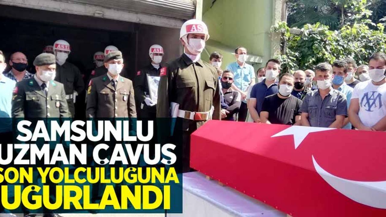 Samsunlu uzman çavuş son yolculuğuna uğurlandı