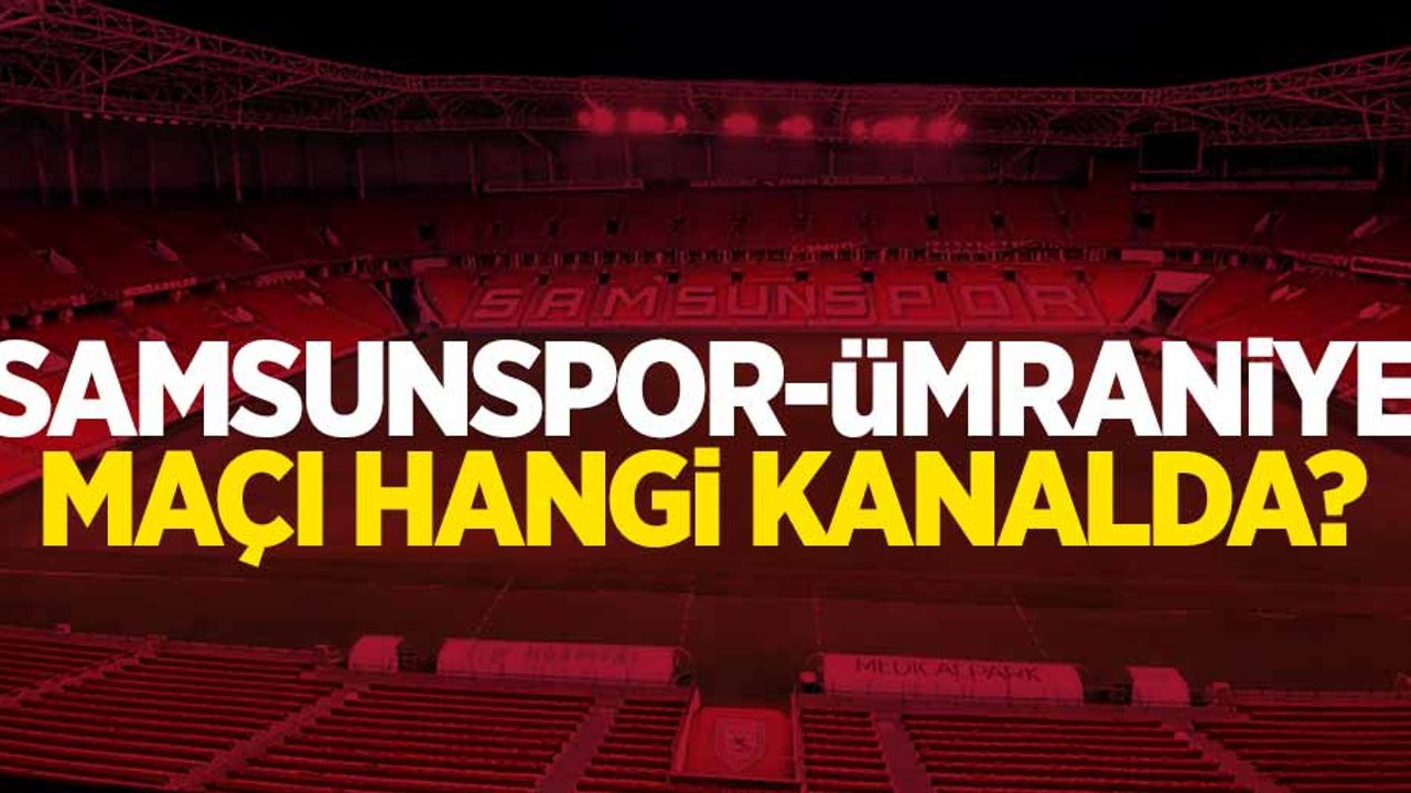 Samsunspor-Ümraniye Maçı Hangi Kanalda ?