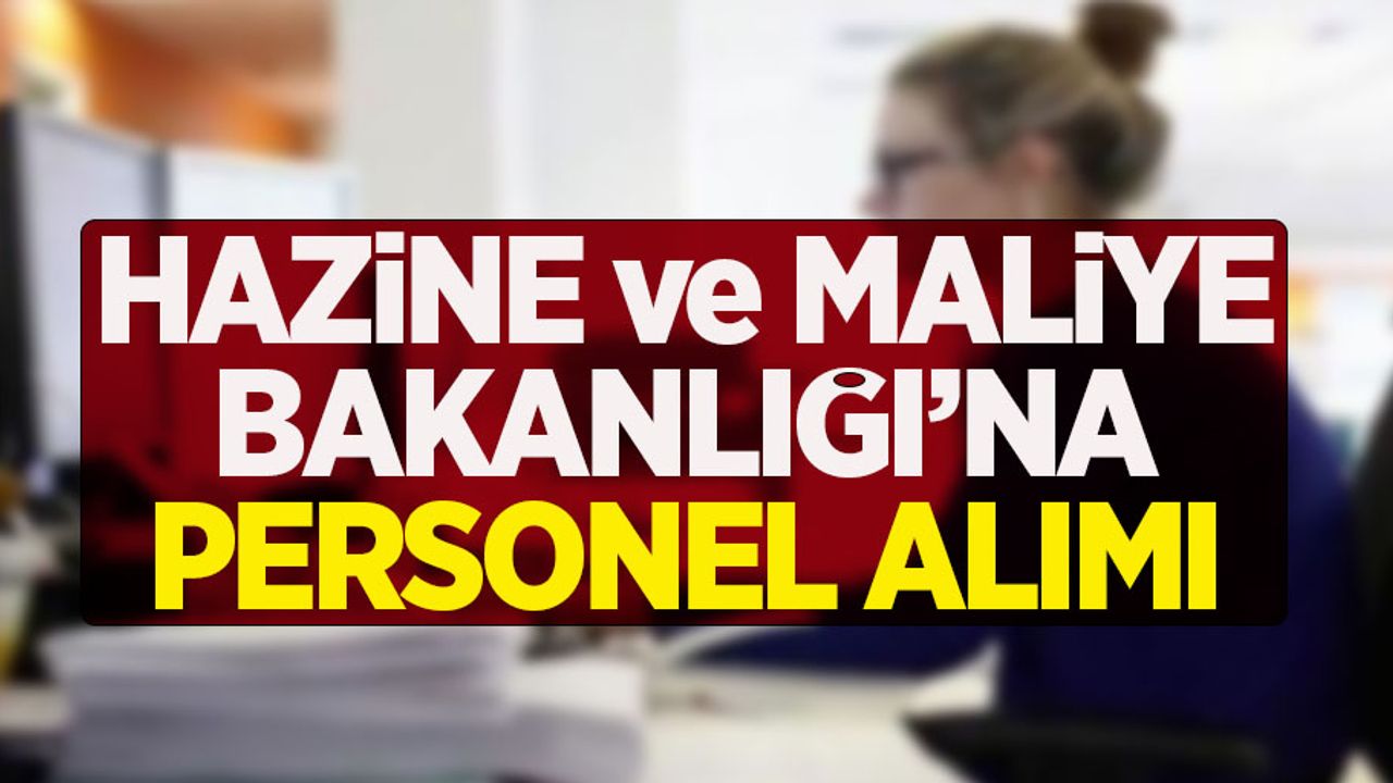 Hazine ve Maliye Bakanlığı'na personel alımı