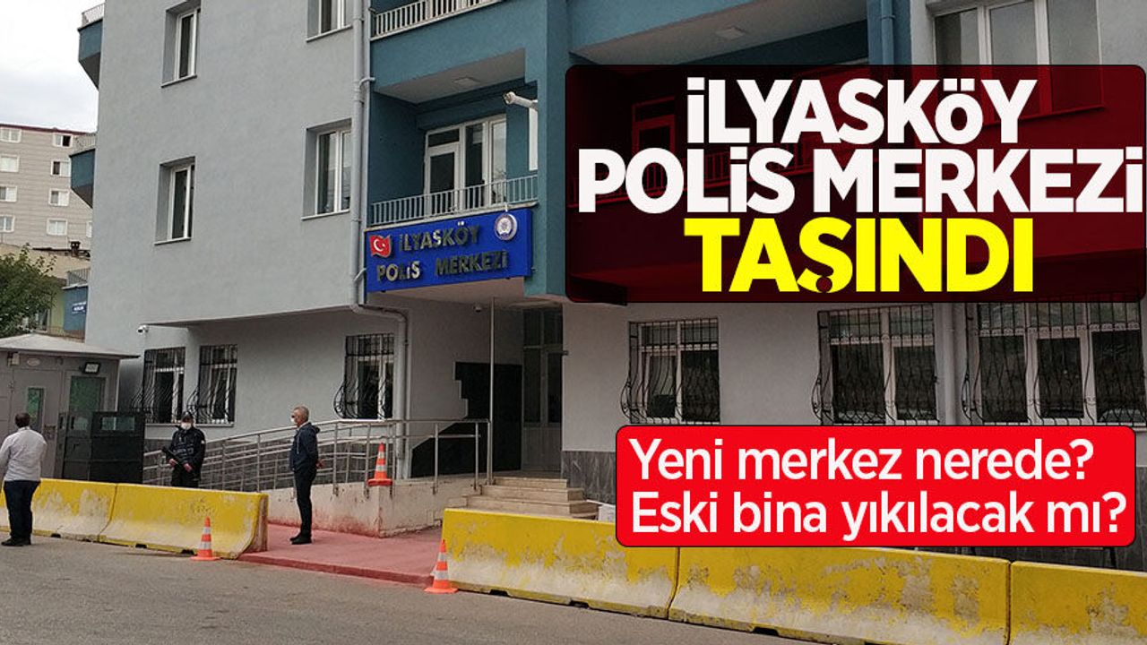 İlyasköy Polis Merkezi taşındı! Eski bina ne olacak?