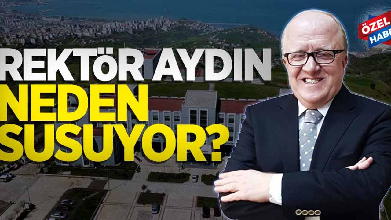 Rektör Aydın neden susuyor? 