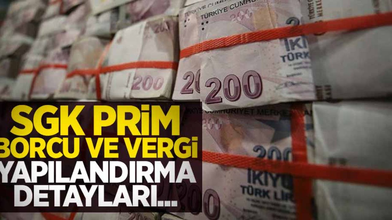 SGK prim borcu ve vergi yapılandırma detayları! Faizlere nasıl bir işlem uygulanacak? 