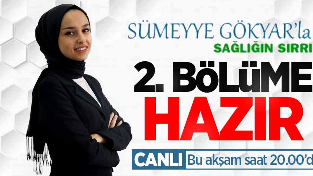 Sümeyye Gökyar ile Sağlığın Sırrı 2. bölüme hazır