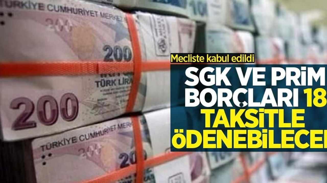 Mecliste kabul edildi! SGK ve prim borçları 18 taksitle ödenebilecek