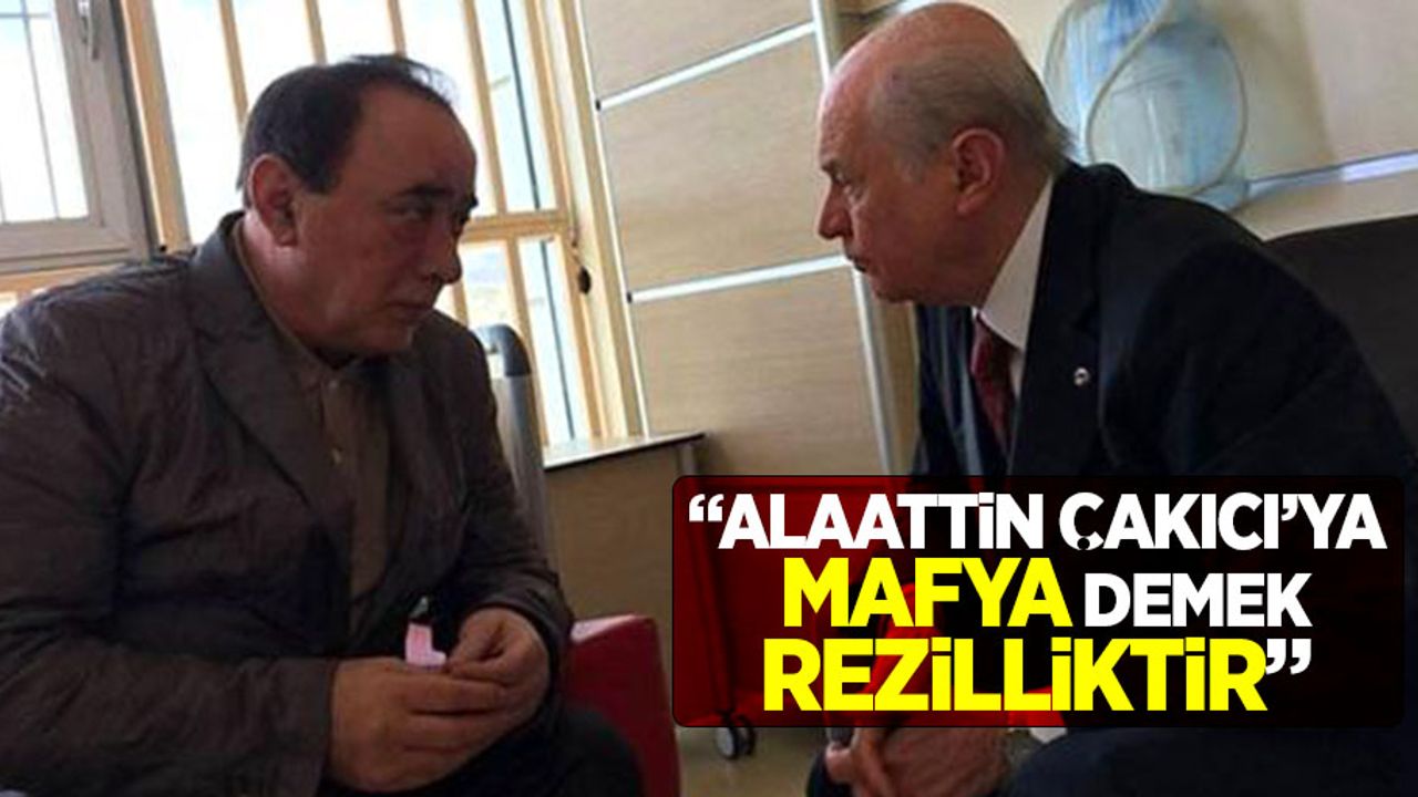 MHP Genel Başkanı Devlet Bahçeli"Alaattin Çakıcı'ya mafya demek rezilliktir"
