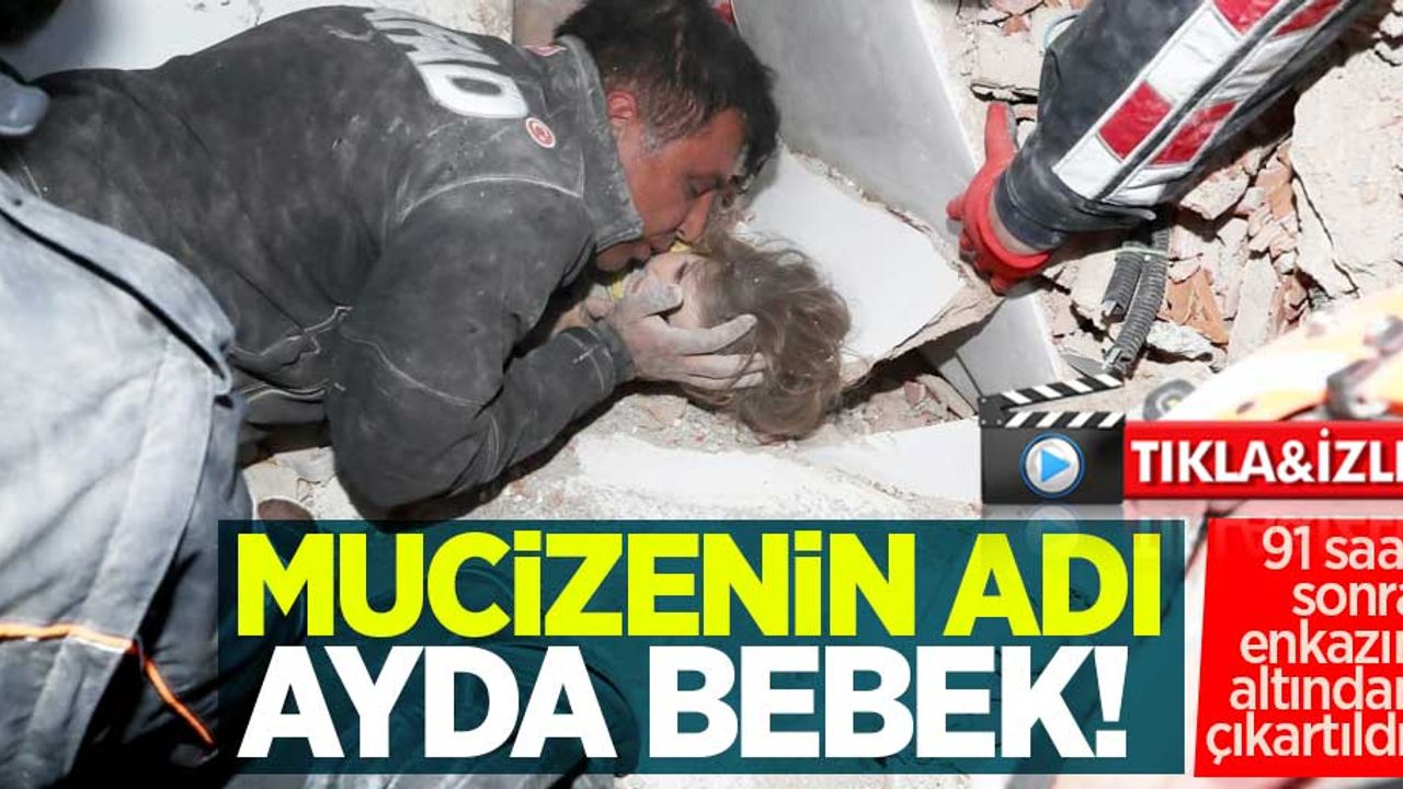 Mucizenin adı Ayda bebek! 91 saat sonra enkazın altından çıkartıldı