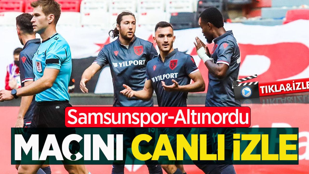 Samsunspor-Altınordu  Maçını Canlı İzle  