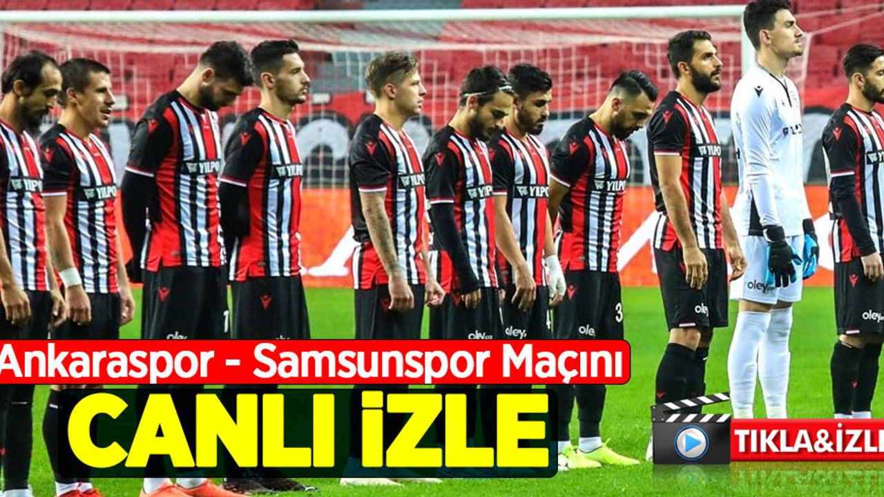 Ankaraspor - Samsunspor  Maçını Canlı İzle