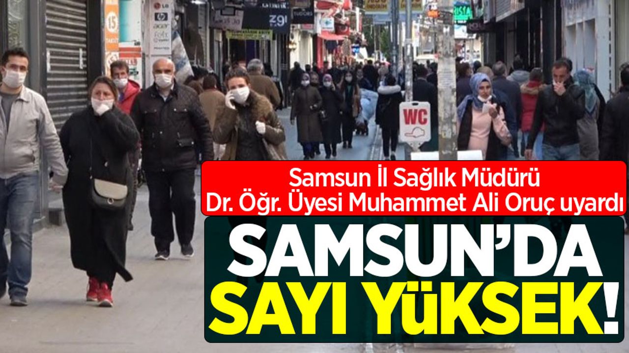 İl  Sağlık Müdürü Samsun'u uyardı!