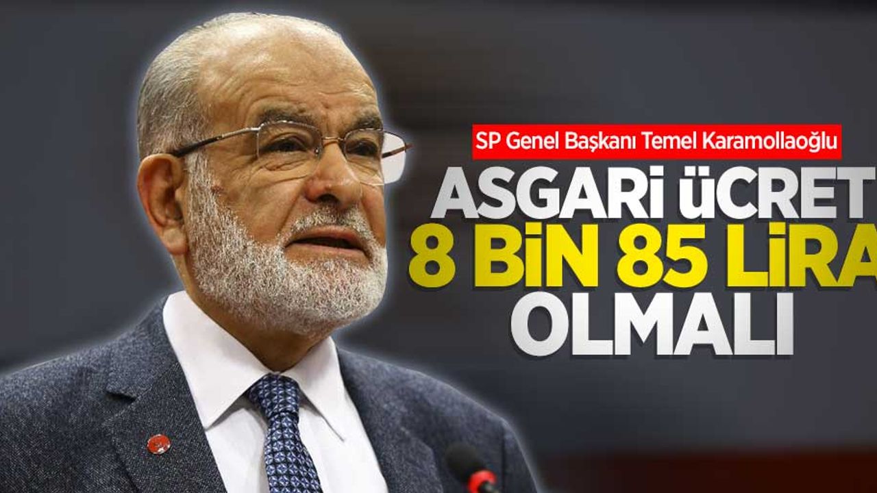 Karamollaoğlu: Asgari ücret 8 bin 85 lira olmalı