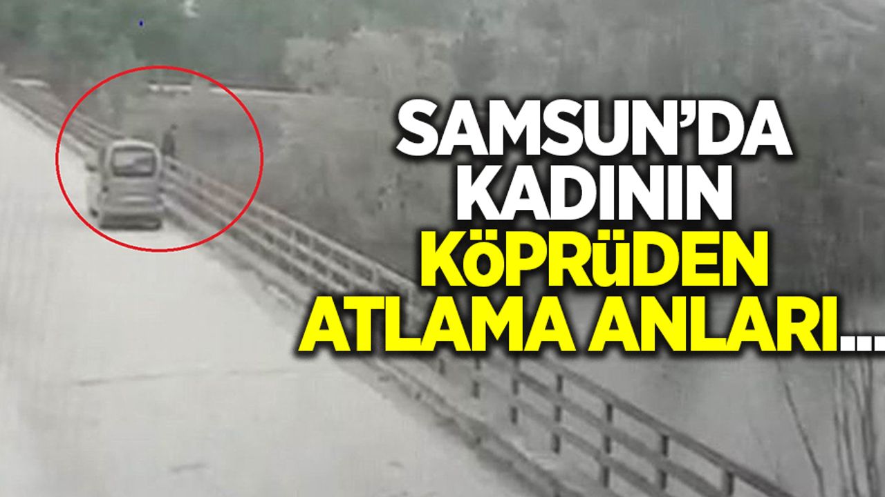 Samsun'da kadının köprüden atlama anları...