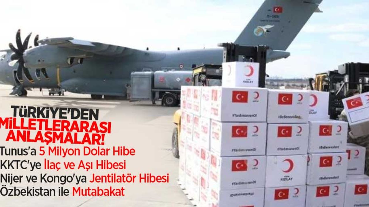 Türkiye'den Milletlerarası Anlaşmalar! Farklı ülkelere İlaç, ventilatör ve dolar hibesi 