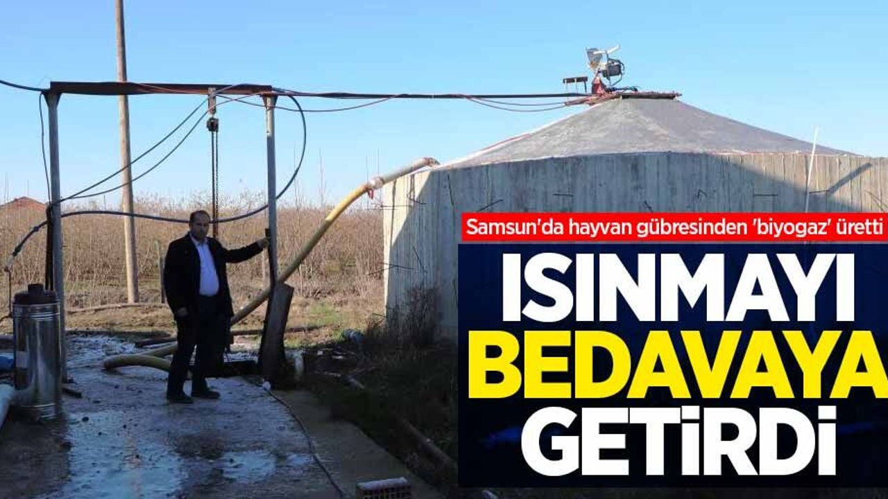 Samsun'da hayvan gübresinden 'biyogaz' üretti, ısınmayı bedavaya getirdi
