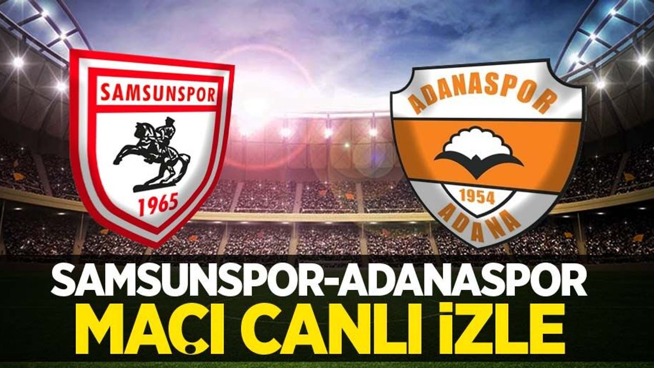 Samsunspor-Adanaspor Maçı Canlı İzle