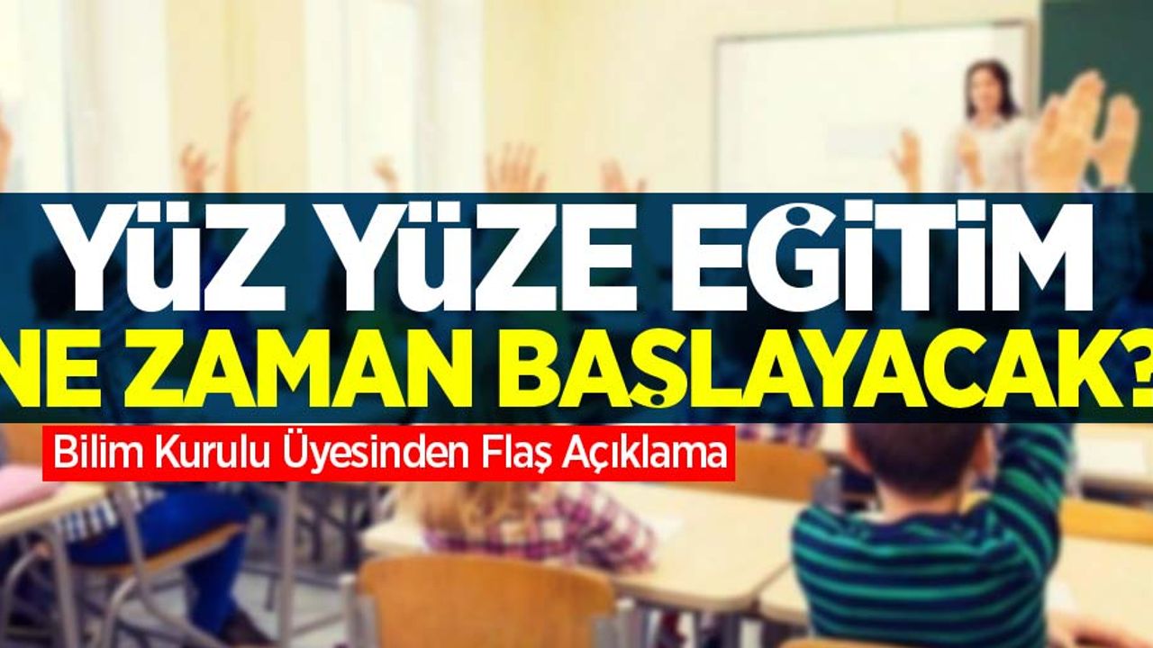 Yüz yüze eğitim ne zaman başlayacak? Flaş açıklama